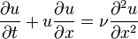 {\frac  {\partial u}{\partial t}}+u{\frac  {\partial u}{\partial x}}=\nu {\frac  {\partial ^{2}u}{\partial x^{2}}}