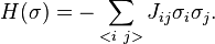 H(\sigma )=-\sum _{{<i~j>}}J_{{ij}}\sigma _{i}\sigma _{j}.