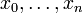 x_{0},\ldots ,x_{n}\,\!