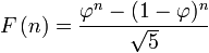 F\left(n\right)={\frac  {\varphi ^{n}-(1-\varphi )^{n}}{{\sqrt  5}}}