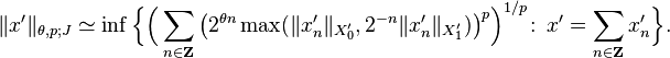 \|x'\|_{{\theta ,p;J}}\simeq \inf {\Bigl \{}{\Bigl (}\sum _{{n\in {\mathbf  {Z}}}}{\bigl (}2^{{\theta n}}\max(\|x'_{n}\|_{{X'_{0}}},2^{{-n}}\|x'_{n}\|_{{X'_{1}}}){\bigr )}^{p}{\Bigr )}^{{1/p}}\!:\,x'=\sum _{{n\in {\mathbf  {Z}}}}x'_{n}{\Bigr \}}.