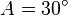 A=30^{\circ }