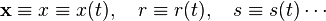 {\mathbf  {x}}\equiv x\equiv x(t),\quad r\equiv r(t),\quad s\equiv s(t)\cdots \,\!