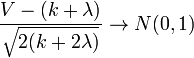 {\frac  {V-(k+\lambda )}{{\sqrt  {2(k+2\lambda )}}}}\to N(0,1)