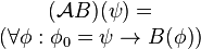 {\begin{matrix}({\mathcal  {A}}B)(\psi )=\\(\forall \phi :\phi _{0}=\psi \to B(\phi ))\end{matrix}}