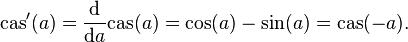 {\mbox{cas}}'(a)={\frac  {{\mbox{d}}}{{\mbox{d}}a}}{\mbox{cas}}(a)=\cos(a)-\sin(a)={\mbox{cas}}(-a).