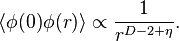 \langle \phi (0)\phi (r)\rangle \propto {\frac  {1}{r^{{D-2+\eta }}}}.