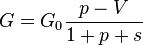 ~G=G_{0}{\frac  {p-V}{1+p+s}}~