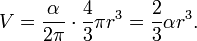 V={\frac  {\alpha }{2\pi }}\cdot {\frac  {4}{3}}\pi r^{3}={\frac  {2}{3}}\alpha r^{3}.