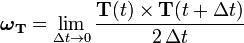 {\boldsymbol  {\omega }}_{{\mathbf  {T}}}=\lim _{{\Delta t\rightarrow 0}}{{\mathbf  {T}}(t)\times {\mathbf  {T}}(t+\Delta t) \over 2\,\Delta t}