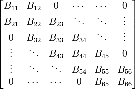 {\begin{bmatrix}B_{{11}}&B_{{12}}&0&\cdots &\cdots &0\\B_{{21}}&B_{{22}}&B_{{23}}&\ddots &\ddots &\vdots \\0&B_{{32}}&B_{{33}}&B_{{34}}&\ddots &\vdots \\\vdots &\ddots &B_{{43}}&B_{{44}}&B_{{45}}&0\\\vdots &\ddots &\ddots &B_{{54}}&B_{{55}}&B_{{56}}\\0&\cdots &\cdots &0&B_{{65}}&B_{{66}}\end{bmatrix}}