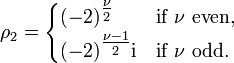 \rho _{2}={\begin{cases}(-2)^{{{\tfrac  {\nu }2}}}&{\text{if }}\nu {\text{ even,}}\\(-2)^{{{\tfrac  {\nu -1}2}}}{\mathrm  i}&{\text{if }}\nu {\text{ odd.}}\end{cases}}