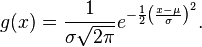 g(x)={\frac  {1}{\sigma {\sqrt  {2\pi }}}}e^{{-{\frac  {1}{2}}\left({\frac  {x-\mu }{\sigma }}\right)^{2}}}.