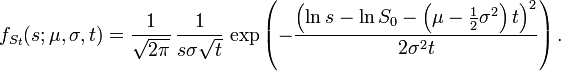 f_{{S_{t}}}(s;\mu ,\sigma ,t)={\frac  {1}{{\sqrt  {2\pi }}}}\,{\frac  {1}{s\sigma {\sqrt  {t}}}}\,\exp \left(-{\frac  {\left(\ln s-\ln S_{0}-\left(\mu -{\frac  {1}{2}}\sigma ^{2}\right)t\right)^{2}}{2\sigma ^{2}t}}\right).