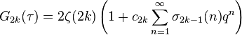 G_{{2k}}(\tau )=2\zeta (2k)\left(1+c_{{2k}}\sum _{{n=1}}^{{\infty }}\sigma _{{2k-1}}(n)q^{{n}}\right)