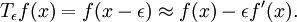 T_{\epsilon }f(x)=f(x-\epsilon )\approx f(x)-\epsilon f'(x).