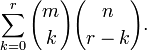 \sum _{{k=0}}^{r}{m \choose k}{n \choose r-k}.