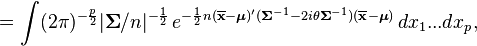 =\int (2\pi )^{{-{\frac  {p}{2}}}}|{\boldsymbol  \Sigma }/n|^{{-{\frac  {1}{2}}}}\,e^{{-{\frac  {1}{2}}n(\overline {{\mathbf  x}}-{\boldsymbol  \mu })'({\boldsymbol  \Sigma }^{{-1}}-2i\theta {\boldsymbol  \Sigma }^{{-1}})(\overline {{\mathbf  x}}-{\boldsymbol  \mu })}}\,dx_{{1}}...dx_{{p}},