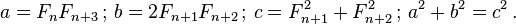 a=F_{n}F_{{n+3}}\,;\,b=2F_{{n+1}}F_{{n+2}}\,;\,c=F_{{n+1}}^{2}+F_{{n+2}}^{2}\,;\,a^{2}+b^{2}=c^{2}\,.