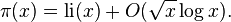 \pi (x)=\operatorname {li}(x)+O({\sqrt  x}\log x).