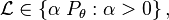 {\mathcal  {L}}\in \left\lbrace \alpha \;P_{\theta }:\alpha >0\right\rbrace ,\,