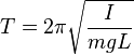 T=2\pi {\sqrt  {{\frac  {I}{mgL}}}}