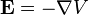 {\mathbf  {E}}=-\nabla V