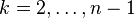 k=2,\ldots,n-1