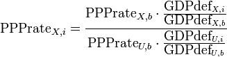 {\textrm  {PPPrate}}_{{X,i}}={\frac  {{\textrm  {PPPrate}}_{{X,b}}\cdot {\frac  {{\textrm  {GDPdef}}_{{X,i}}}{{\textrm  {GDPdef}}_{{X,b}}}}}{{\textrm  {PPPrate}}_{{U,b}}\cdot {\frac  {{\textrm  {GDPdef}}_{{U,i}}}{{\textrm  {GDPdef}}_{{U,b}}}}}}