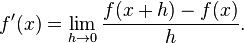 f'(x)=\lim _{{h\to 0}}{f(x+h)-f(x) \over h}.