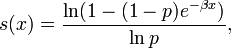 s(x)={\frac  {\ln(1-(1-p)e^{{-\beta x}})}{\ln p}},