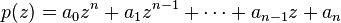 p(z)=a_{{0}}z^{n}+a_{{1}}z^{{n-1}}+\cdots +a_{{n-1}}z+a_{n}