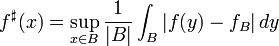 f^\sharp(x) = \sup_{x \in B} \frac{1}{|B|} \int_B |f(y) - f_B| \, dy