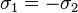 \sigma _{1}=-\sigma _{2}