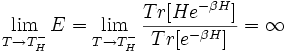 \lim _{{T\rightarrow T_{H}^{-}}}E=\lim _{{T\rightarrow T_{H}^{-}}}{\frac  {Tr[He^{{-\beta H}}]}{Tr[e^{{-\beta H}}]}}=\infty 