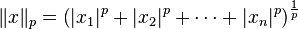 \ \|x\|_{p}=\left(|x_{1}|^{p}+|x_{2}|^{p}+\dotsb +|x_{n}|^{p}\right)^{{{\frac  {1}{p}}}}