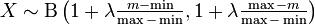 X\sim \mathrm{B} \left(1+\lambda {\tfrac  {m-\min }{\max -\min }},1+\lambda {\tfrac  {\max -m}{\max -\min }}\right)