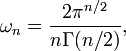 \omega _{{n}}={\frac  {2\pi ^{{n/2}}}{n\Gamma (n/2)}},