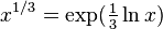 x^{{1/3}}=\exp({\tfrac  13}\ln {x})