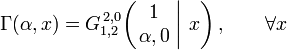  \Gamma (\alpha,x) = G_{1,2}^{\,2,0} \!\left( \left. \begin{matrix} 1 \\ \alpha,0 \end{matrix} \; \right| \, x \right), \qquad \forall x 