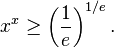 x^{x}\geq \left({\frac  {1}{e}}\right)^{{1/e}}.\,