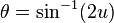 \theta =\sin ^{{-1}}(2u)