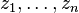 z_{1},\ldots ,z_{n}