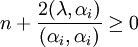 n+{\frac  {2(\lambda ,\alpha _{i})}{(\alpha _{i},\alpha _{i})}}\geq 0