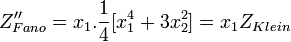 Z_{{Fano}}''=x_{1}.{1 \over 4}[x_{1}^{4}+3x_{2}^{2}]=x_{1}Z_{{Klein}}