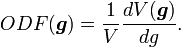 ODF({\boldsymbol  {g}})={\frac  {1}{V}}{\frac  {dV({\boldsymbol  {g}})}{dg}}.