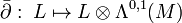 {\bar  \partial }:\;L\mapsto L\otimes \Lambda ^{{0,1}}(M)