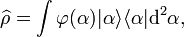 \widehat {\rho }=\int \varphi (\alpha )|{\alpha }\rangle \langle {\alpha }|{\rm {{d}^{2}\alpha ,}}