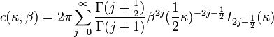 c(\kappa ,\beta )=2\pi \sum _{{j=0}}^{\infty }{\frac  {\Gamma (j+{\frac  {1}{2}})}{\Gamma (j+1)}}\beta ^{{2j}}({\frac  {1}{2}}\kappa )^{{-2j-{\frac  {1}{2}}}}{I}_{{2j+{\frac  {1}{2}}}}(\kappa )