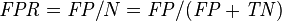 \mathit{FPR} = \mathit{FP} / N = \mathit{FP} / (\mathit{FP} + \mathit{TN})